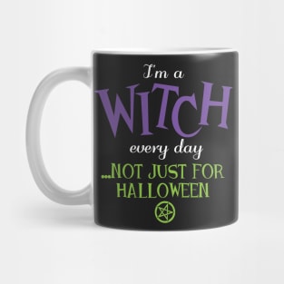 Wiccan Pagan Halloween - I'm a witch every day Mug